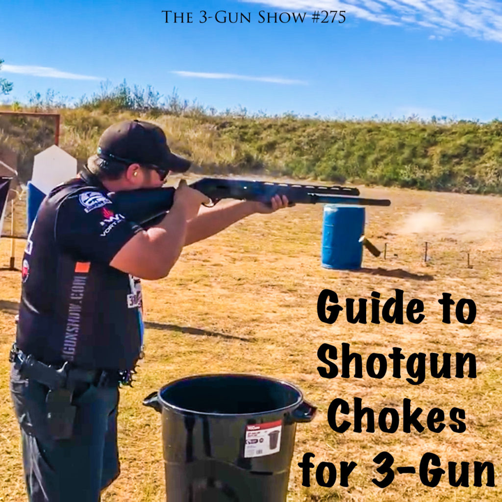 275: Guide To Shotgun Chokes for 3-Gun | Prep and Press